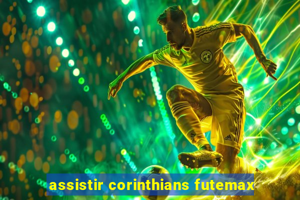 assistir corinthians futemax